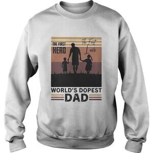 The First Hero The First Love Worlds Dopest DadRetro Sweatshirt